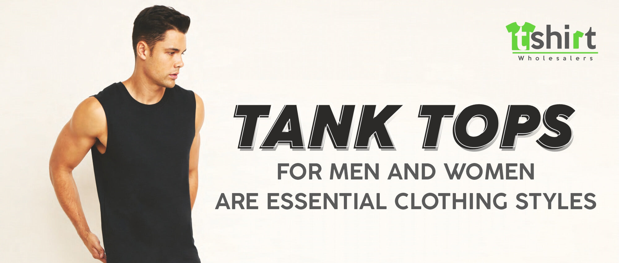 TANK TOPS FOR MEN AND WOMEN ARE ESSENTIAL CLOTHING STYLES