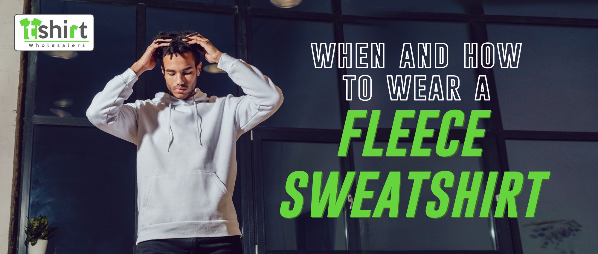WHEN AND HOW TO WEAR A FLEECE SWEATSHIRT – T Shirt Wholesalers