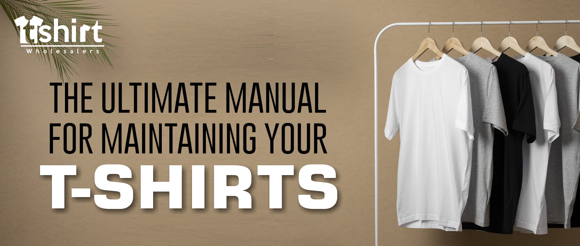 THE ULTIMATE MANUAL FOR MAINTAINING YOUR T-SHIRTS