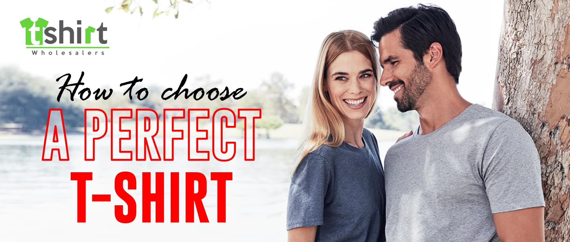 HOW TO CHOOSE A PERFECT T-SHIRT