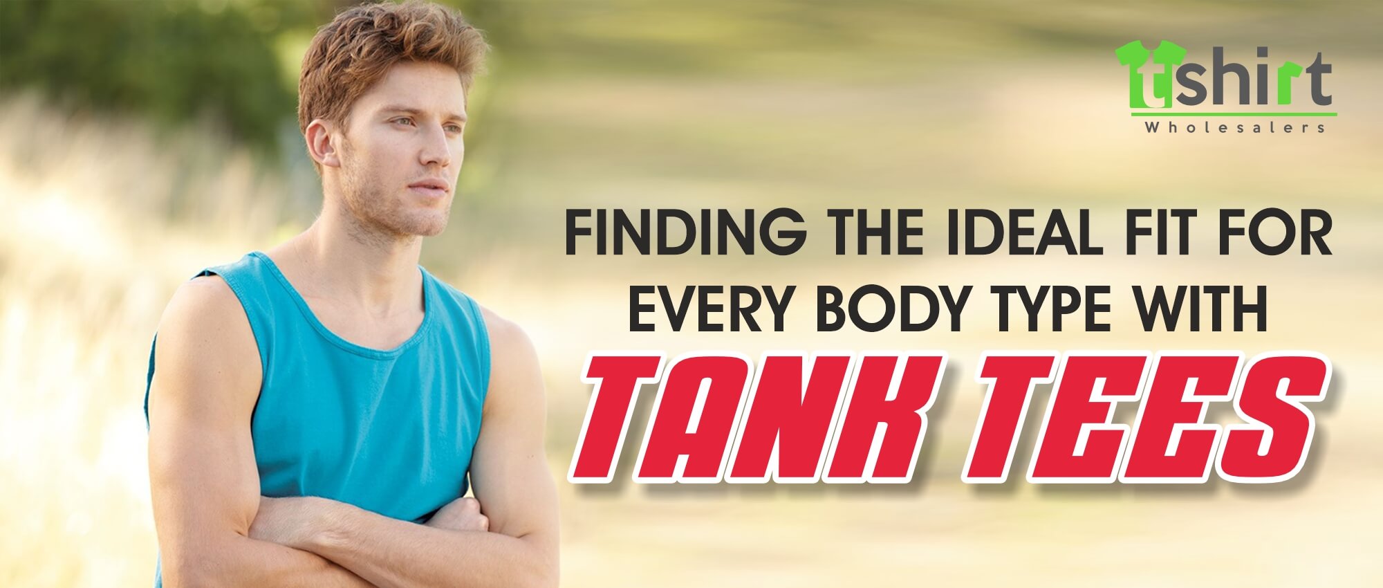 FINDING THE IDEAL FIT FOR EVERY BODY TYPE WITH TANK TEES