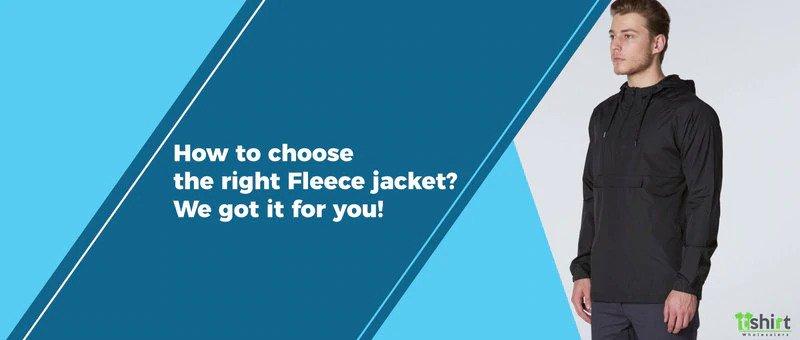 How to choose the right Fleece jacket? We got it for you!