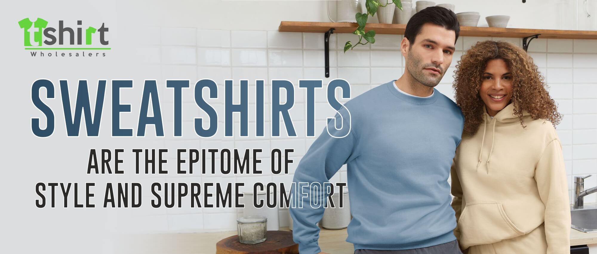 SWEATSHIRTS ARE THE EPITOME OF STYLE AND SUPREME COMFORT