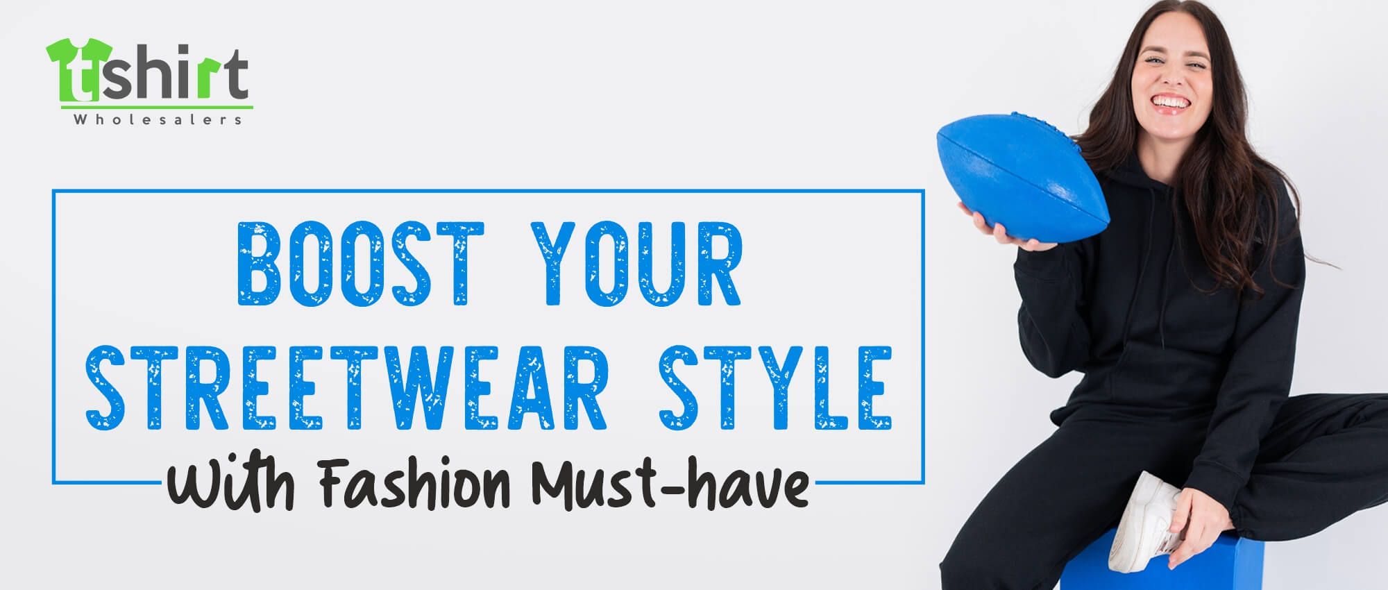 BOOST YOUR STREETWEAR STYLE WITH FASHION MUST-HAVE