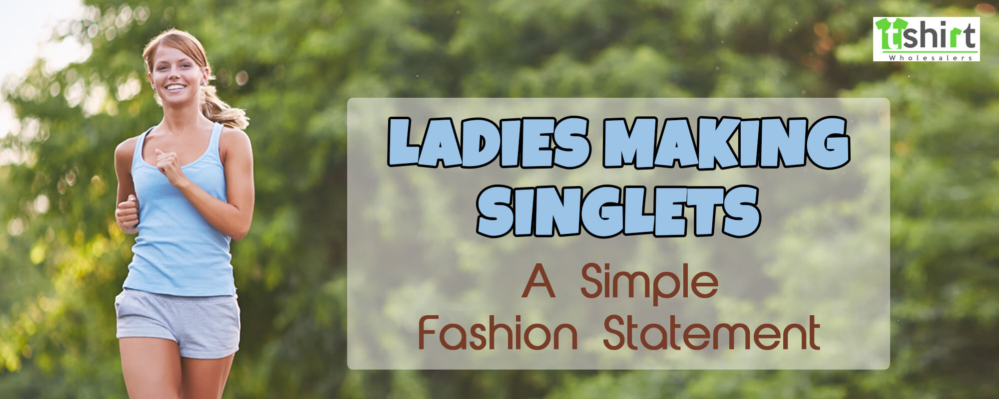 LADIES MAKING SINGLETS A SIMPLE FASHION STATEMENT
