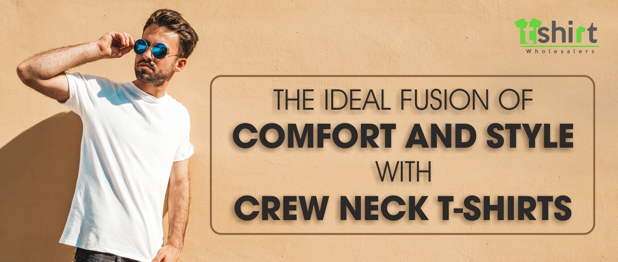 THE IDEAL FUSION OF COMFORT AND STYLE WITH CREW NECK T-SHIRTS