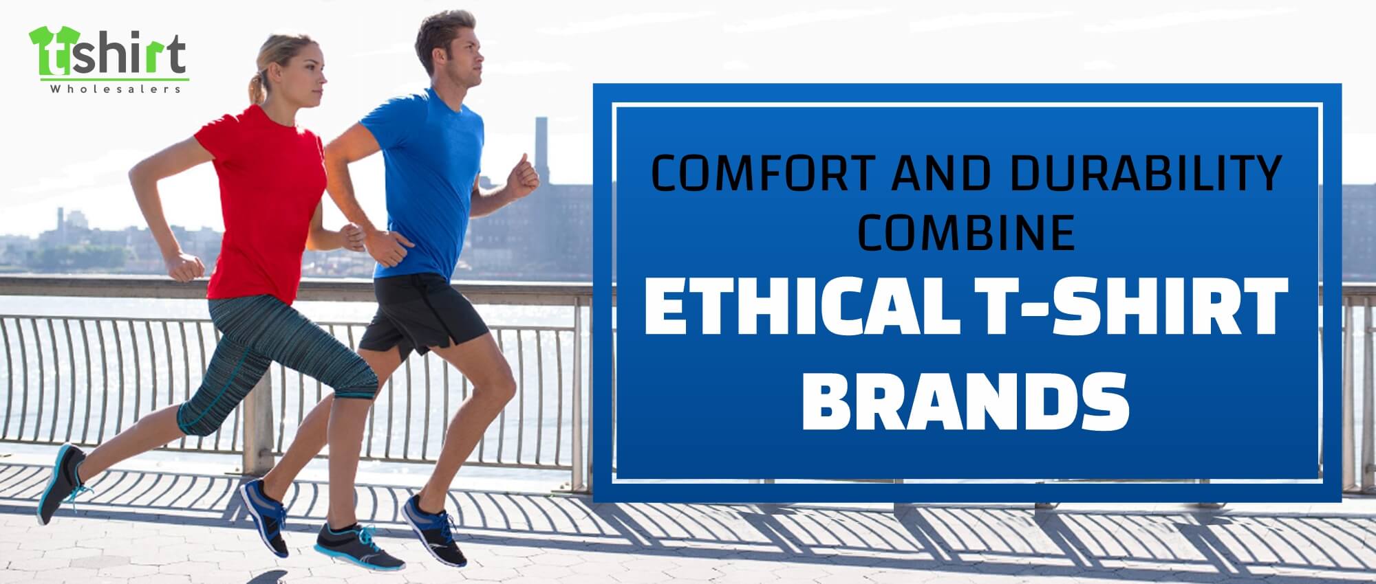 COMFORT AND DURABILITY COMBINE ETHICAL T-SHIRT BRANDS