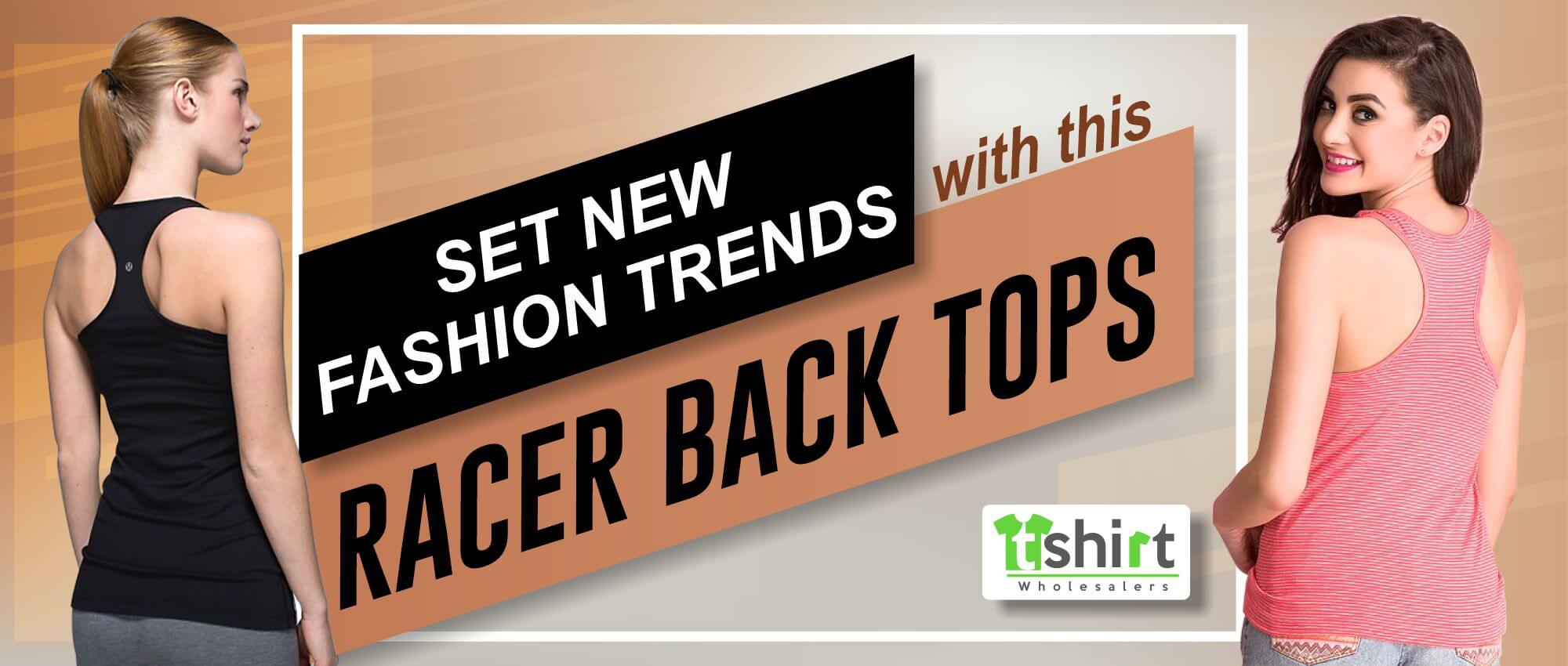 SET NEW FASHION TRENDS WITH THIS RACER BACK TOPS