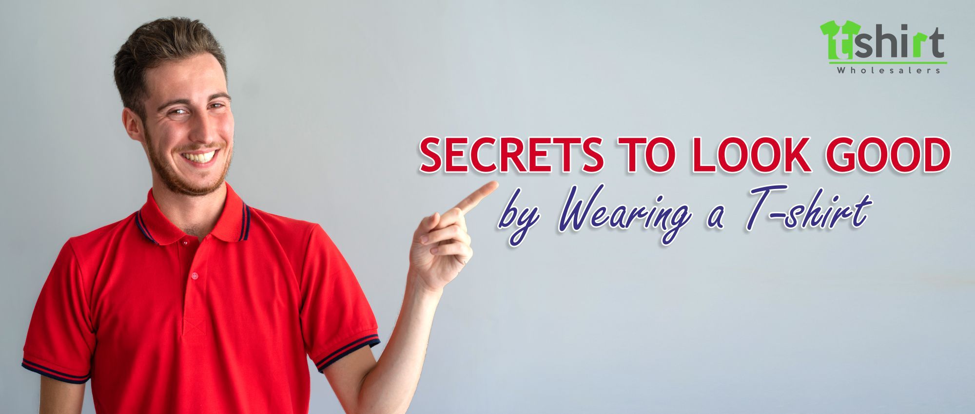 SECRETS TO LOOK GOOD BY WEARING A T-SHIRT