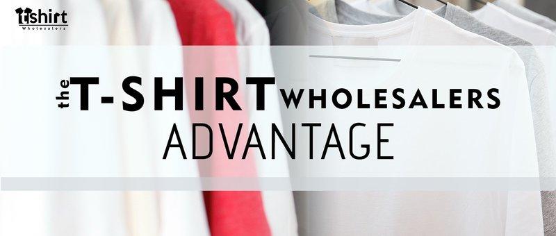 The Tshirt Wholesalers Advantage
