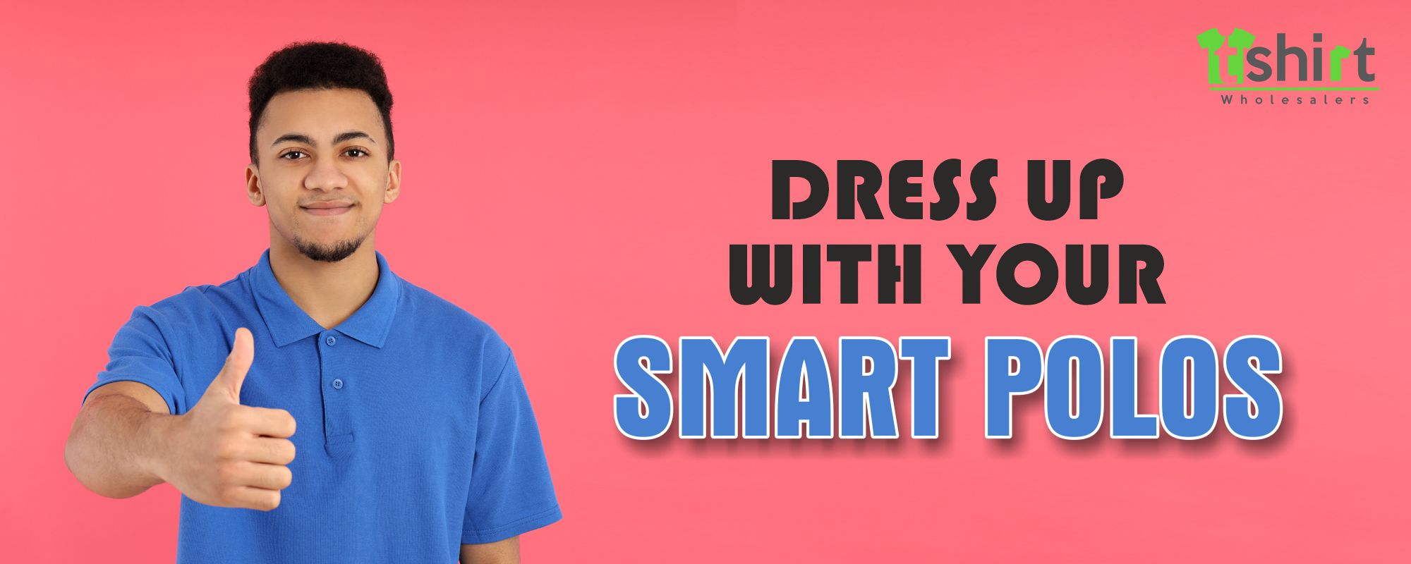 DRESS UP WITH YOUR SMART POLOS