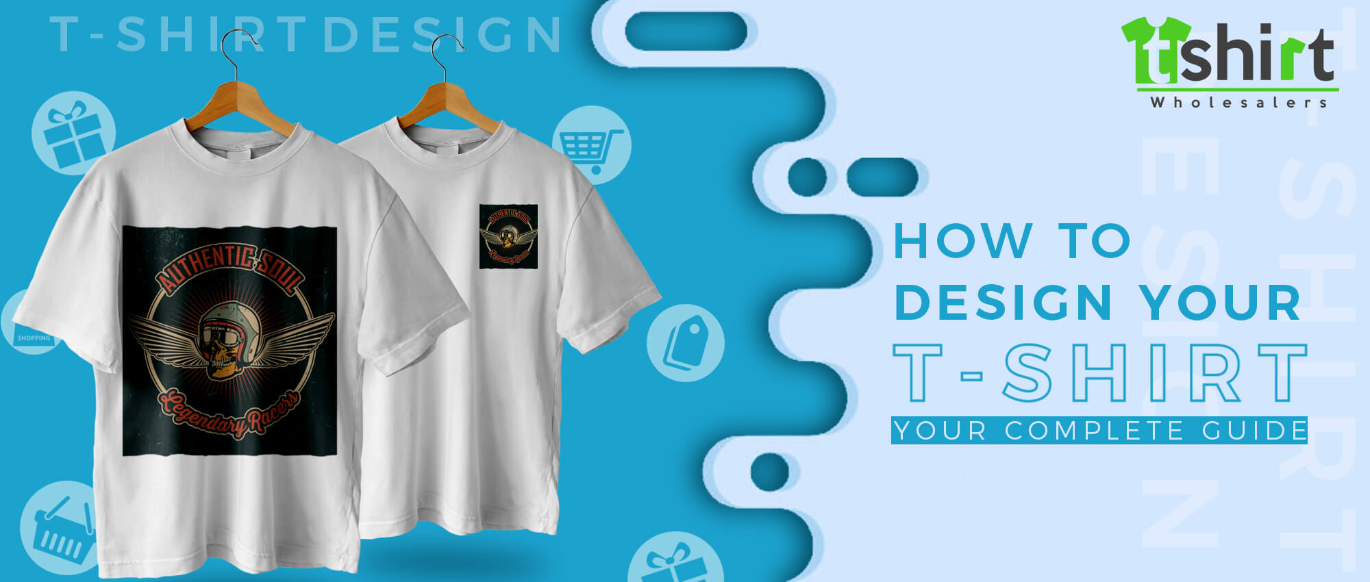 HOW TO DESIGN YOUR T-SHIRT – YOUR COMPLETE GUIDE