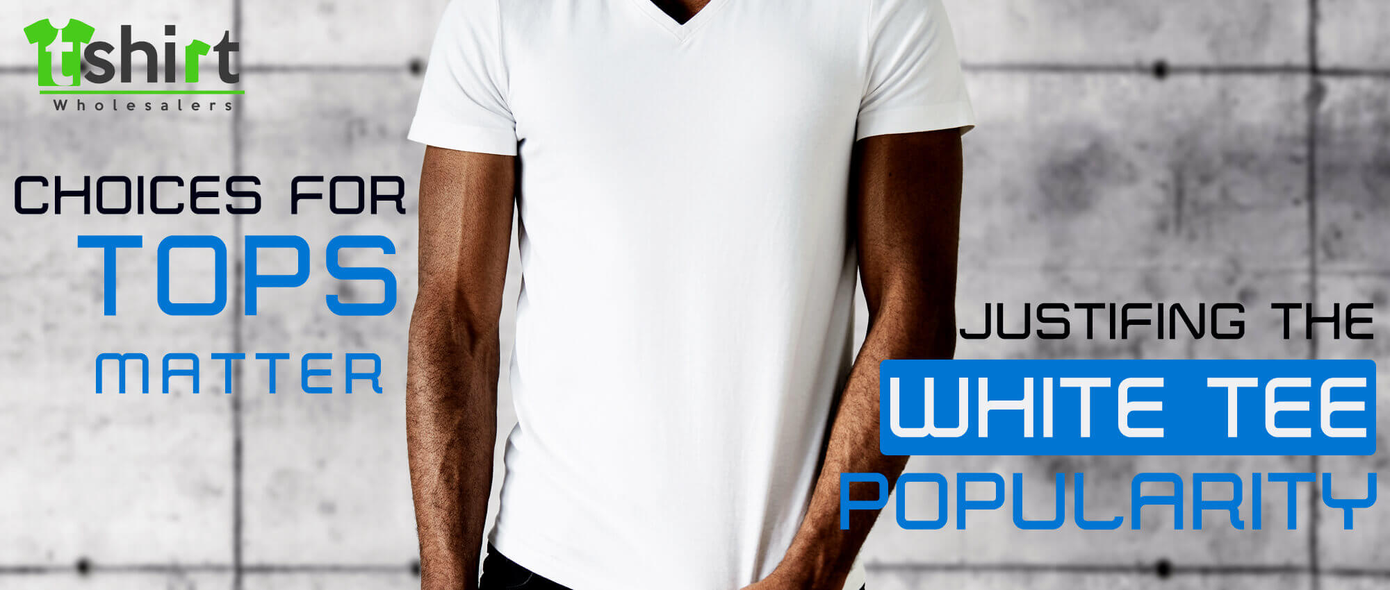 CHOICES FOR TOPS MATTER: JUSTIFYING THE WHITE TEE POPULARITY
