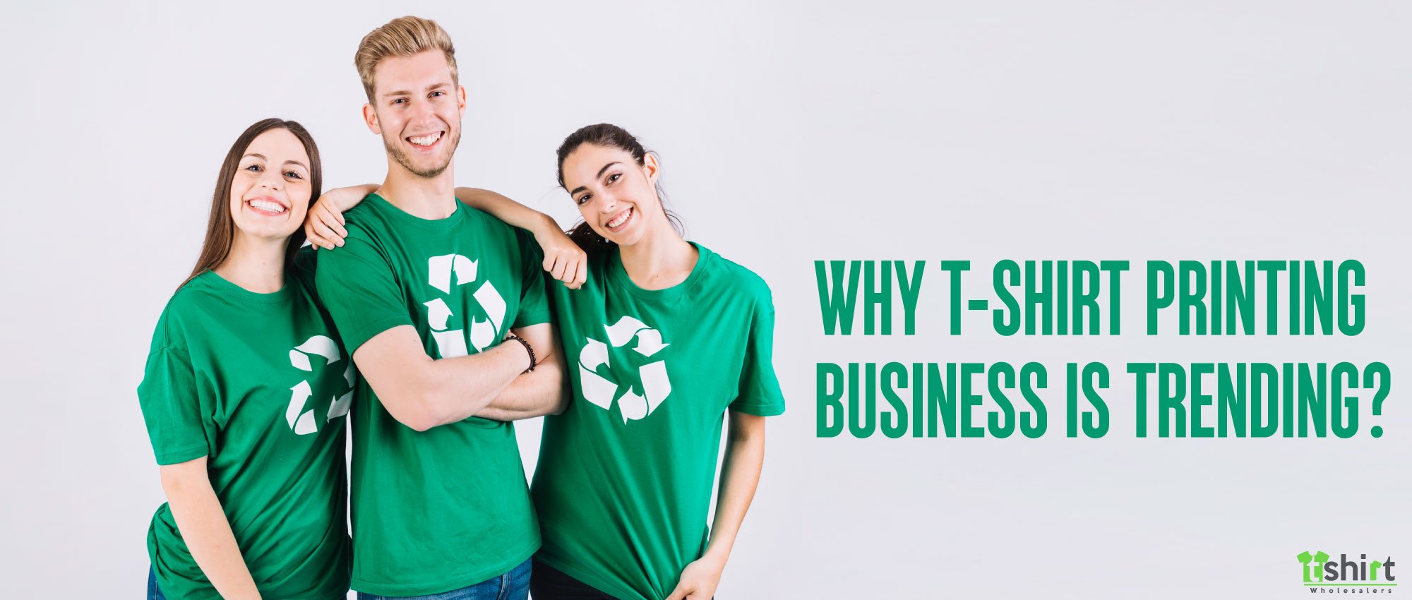 WHY T-SHIRT PRINTING BUSINESS IS TRENDING?
