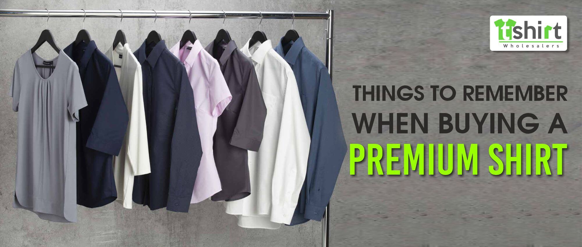 THINGS TO REMEMBER WHEN BUYING A PREMIUM SHIRT