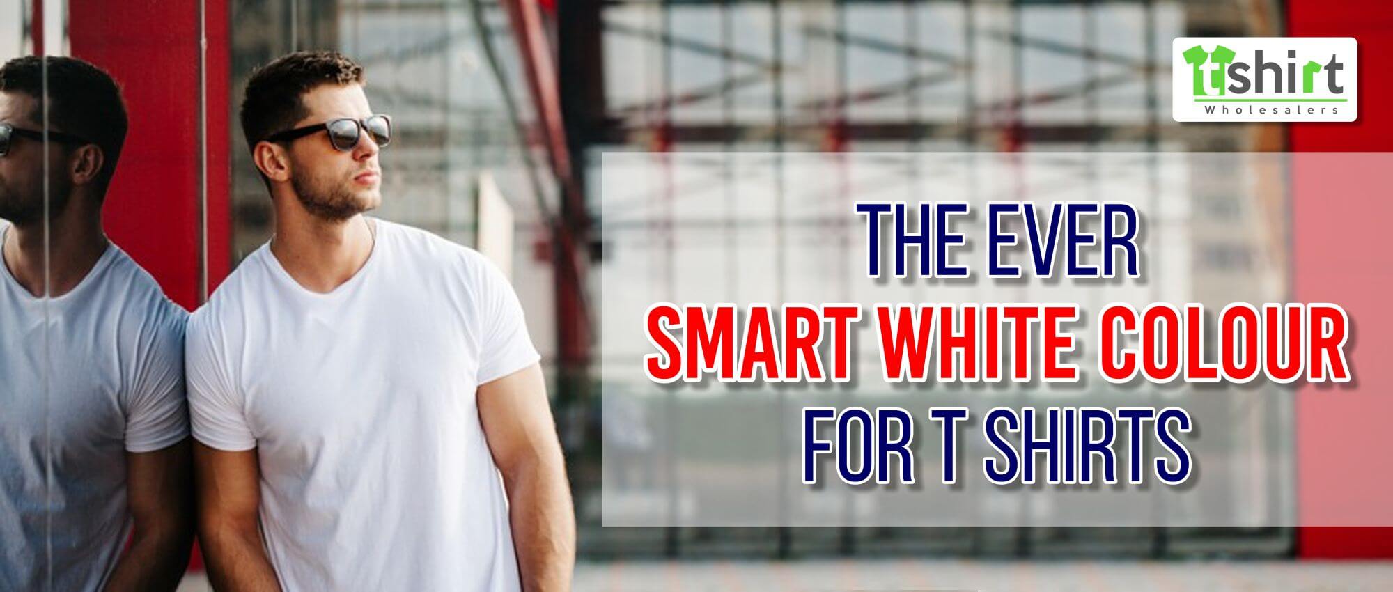 THE EVER SMART WHITE COLOUR FOR T SHIRTS